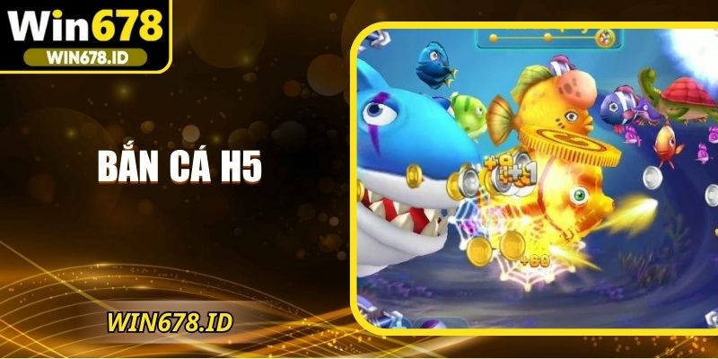 Bắn cá H5