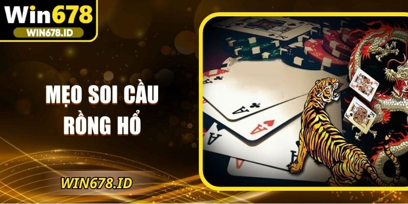 Mẹo soi cầu Rồng Hổ