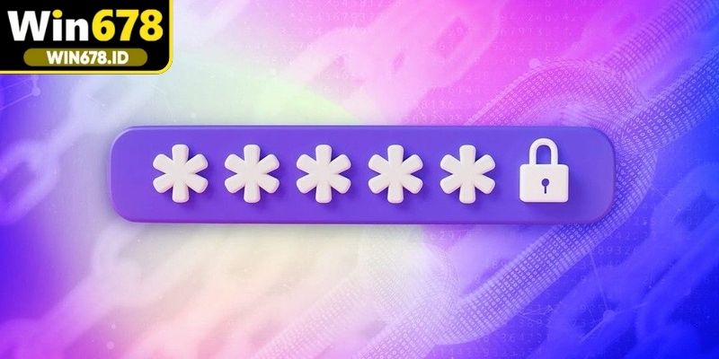 Nhận biết nguyên nhân phổ biến khiến quên mật khẩu Win678 dễ dàng khắc phục